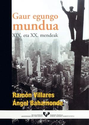 GAUR EGUNGO MUNDUA. XIX. ETA XX. MENDEAK | 9788483736425 | VILLARES PAZ, RAMÓN / BAHAMONDE MAGRO, ANGEL