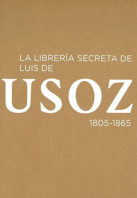 LIBRERÍA SECRETA DE LUIS DE USOZ, 1805-1865, LA | 9788492462520