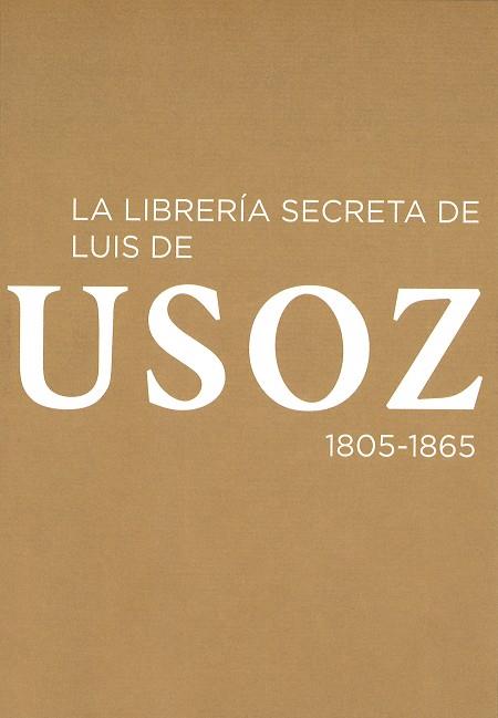 LIBRERÍA SECRETA DE LUIS DE USOZ, 1805-1865, LA | 9788492462520