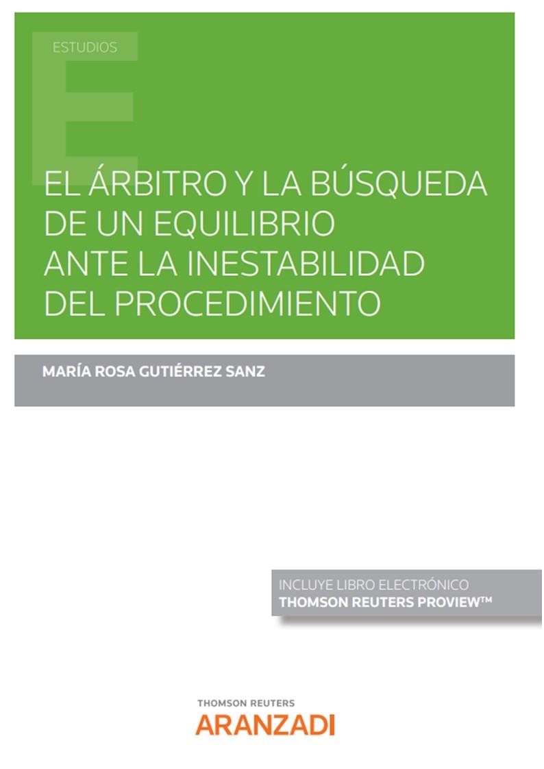 ARBITRO Y LA BUSQUEDA DE UN EQUILIBRIO ANTE LA INESTABILIDAD DEL PROCEDIMIENTO | 9788411247627 | GUTIÉRREZ SANZ, MARÍA ROSA