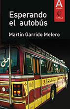 ESPERANDO EL AUTOBÚS | 9788494109478 | GARRIDO MELERO, MARTÍN