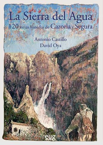 SIERRA DEL AGUA, LA | 9788433871657 | CASTILLO MARTÍN, ANTONIO / OYA MUÑOZ, DAVID