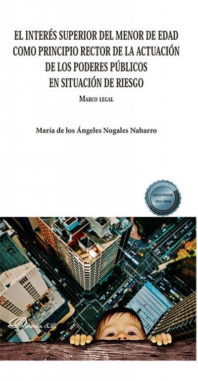 INTERES SUPERIOR DEL MENOR DE EDAD COMO PRINCIPIO RECTOR DE LA ACTUACIÓN DE LOS PODERES PÚBLICOS EN SITUACIÓN DE RIESGO, EL | 9788411229784 | NOGALES NAHARRO, MARÍA DE LOS ÁNGELES