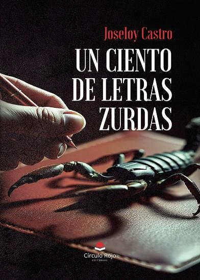 CIENTO DE LETRAS ZURDAS, UN | 9791370239619 | CASTRO, JOSELOY (ESCORPIÓN ZURDO)