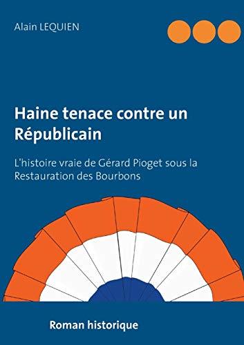 HAINE TENACE CONTRE UN REPUBLICAIN | 9782322188673 | LEQUIEN, ALAIN