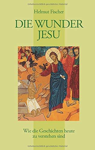 DIE WUNDER JESU | 9783735718464 | FISCHER, HELMUT