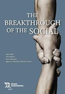 BREAKTHROUGH OF THE SOCIAL, THE | 9788411831895 | MARTÍNEZ MORALES,IGNACIO/MALI,JANA/FLAKER,VITO/KERGEL,DAVID