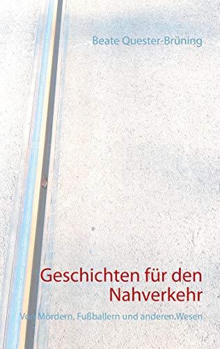 GESCHICHTEN FÜR DEN NAHVERKEHR | 9783751908245 | QUESTER-BRUNING, BEATE