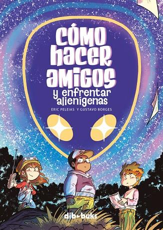 CÓMO HACER AMIGOS Y ENFRENTAR ALIENÍGENAS | 9788418266591 | PELEIAS, ERIC / BORGES, GUSTAVO