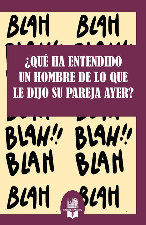 QUÉ HA ENTENDIDO UN HOMBRE DE LO QUE LE DIJO SU PAREJA AYER? | 9791387582616 | EDICIONES WHITBY