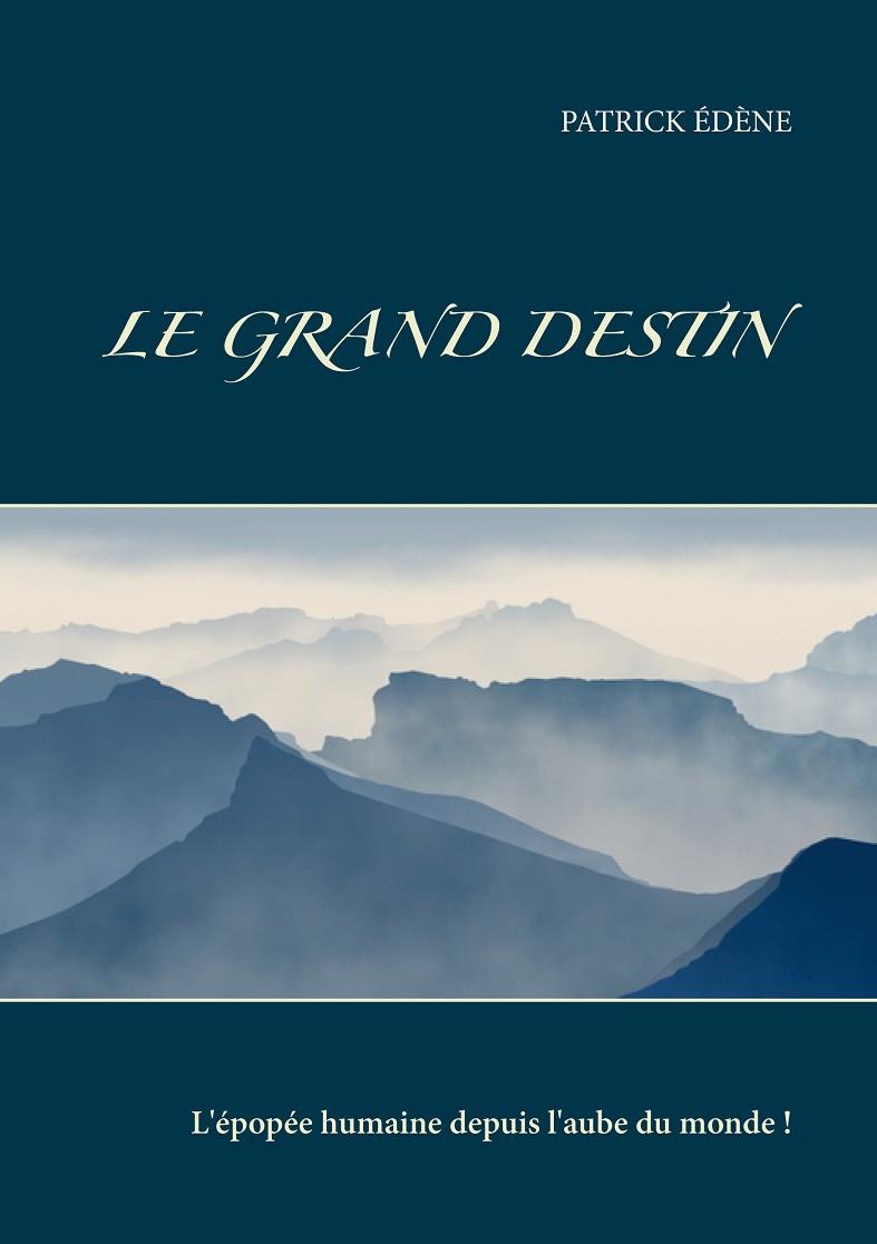 LE GRAND DESTIN | 9782322211906 | EDENE, PATRICK
