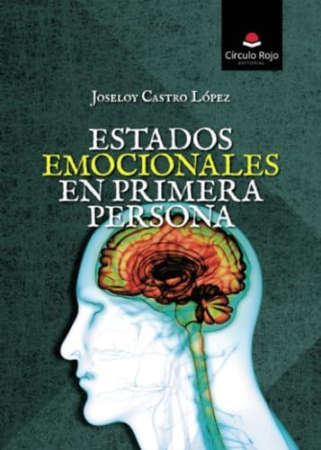 ESTADOS EMOCIONALES EN PRIMERA PERSONA | 9788410616141 | CASTRO LÓPEZ, JOSELOY