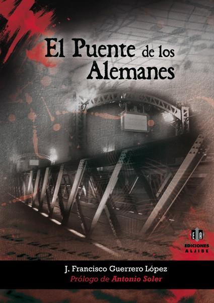 PUENTE DE LOS ALEMANES, EL | 9788497006187 | GUERRERO LÓPEZ, JOSÉ FRANCISCO