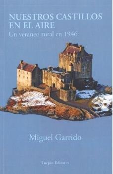 NUESTROS CASTILLOS EN EL AIRE | 9788412447231 | GARRIDO, MIGUEL.