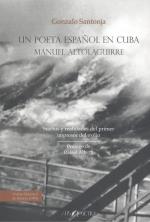POETA ESPAÑOL EN CUBA, UN : MANUEL ALTOLAGUIRRE | 9788418536076 | SANTONJA GOMEZ-AGERO, GONZALO
