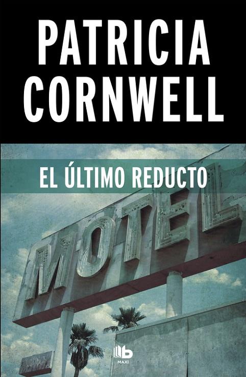 ÚLTIMO REDUCTO, EL | 9788490706251 | CORNWELL, PATRICIA