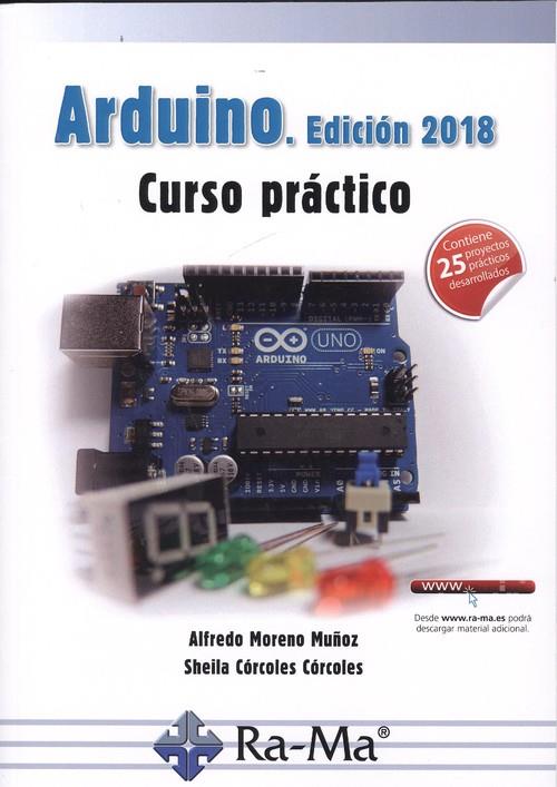 ARDUINO 2018 : CURSO PRÁCTICO | 9788499647456 | MORENO MUÑOZ, ALFREDO / CÓRCOLES CÓRCOLES, SHEILA
