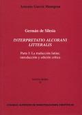 INTERPRETATIO ALCORANI LITTERATIS. PARTE I, LA TRADUCCIÓN LATINA; INTRODUCCIÓN Y | 9788400088767 | SILESIA, GERMÁN DE