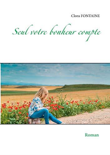 SEUL VOTRE BONHEUR COMPTE | 9782322201884 | FONTAINE, CLORA