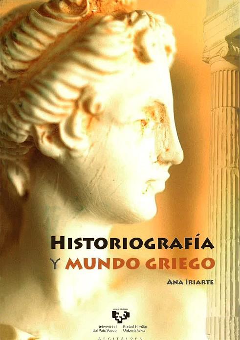 HISTORIOGRAFÍA Y MUNDO GRIEGO | 9788498605297 | IRIARTE GOÑI, ANA
