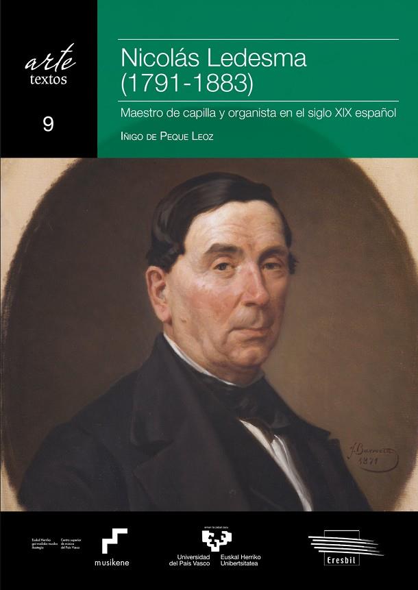 NICOLÁS LEDESMA (1791-1883). MAESTRO DE CAPILLA Y ORGANISTA EN EL SIGLO XIX ESPAÑOL | 9788413193243 | PEQUE LEOZ, ÍÑIGO DE