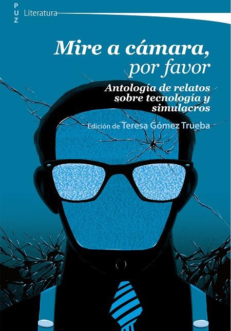 MIRE A CÁMARA, POR FAVOR. ANTOLOGÍA DE RELATOS SOBRE TECNOLOGÍA Y SIMULACROS | 9788413400358