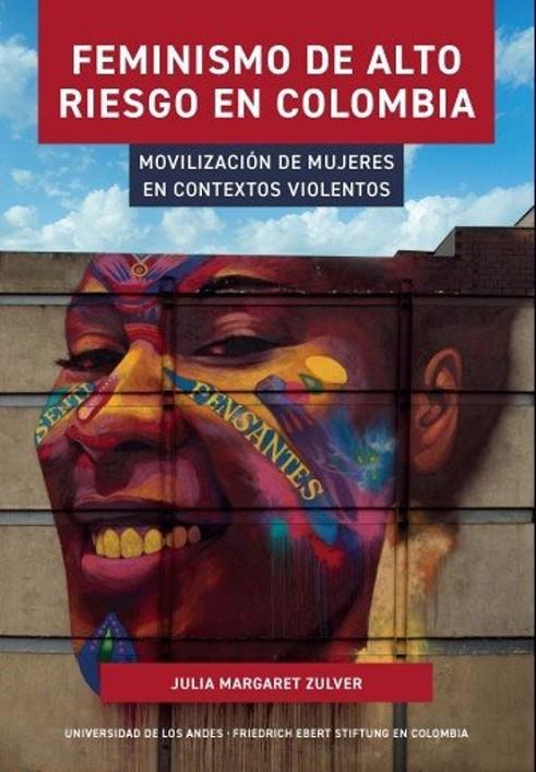FEMINISMO DE ALTO RIESGO EN COLOMBIA | 9789587983029 | ZULVER, JULIA MARGARET