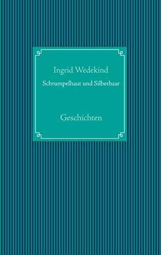 SCHRUMPELHAUT UND SILBERHAAR | 9783749467686 | WEDEKIND, INGRID