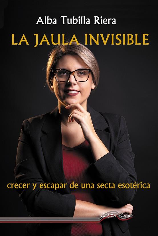 JAULA INVISIBLE, LA. CRECER Y ESCAPAR DE UNA SECTA ESOTÉRICA | 9788418492235 | TUBILLA RIERA, ALBA