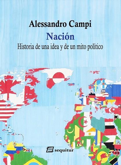 NACIÓN - HISTORIA DE UNA IDEA Y DE UN MITO POLÍTICO | 9788415707578 | CAMPI, ALESSANDRO