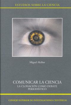COMUNICAR LA CIENCIA : LA CLONACIÓN COMO DEBATE PERIODÍSTICO | 9788400085803 | ALCÍBAR, MIGUEL