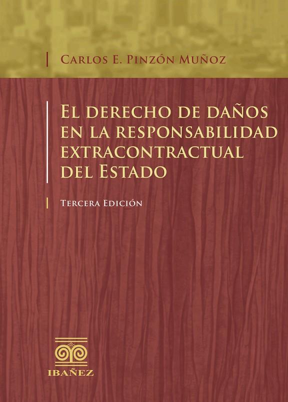 DERECHO DE DAÑOS EN LA RESPONSABILIDAD EXTRACONTRACTUAL DEL ESTADO, EL | 9789587498424 | PINZÓN MUÑOZ, CARLOS ENRIQUE