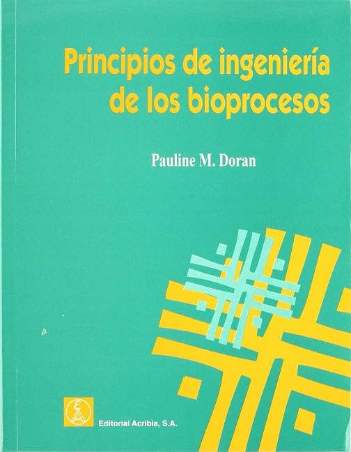 PRINCIPIOS DE INGENIERÍA DE LOS BIOPROCESOS | 9788420008530 | DORAN, PAULINE M.