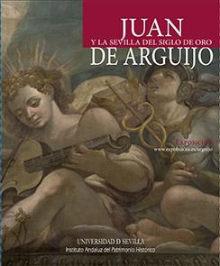 JUAN DE ARGUIJO Y LA SEVILLA DEL SIGLO DE ORO | 9788447218660