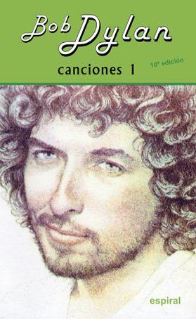 CANCIONES I BOB DYLAN (10º ED. REVISADA) | 9788424513474 | DYLAN, BOB