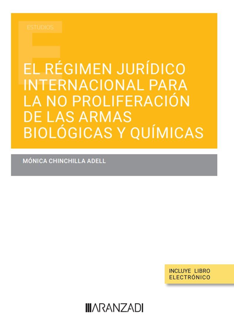 RÉGIMEN JURÍDICO INTERNACIONAL PARA LA NO PROLIFERACIÓN DE LAS ARMAS BIOLÓGICAS Y QUÍMICAS, EL | 9788411634762 | CHINCHILLA ADELL, MÓNICA