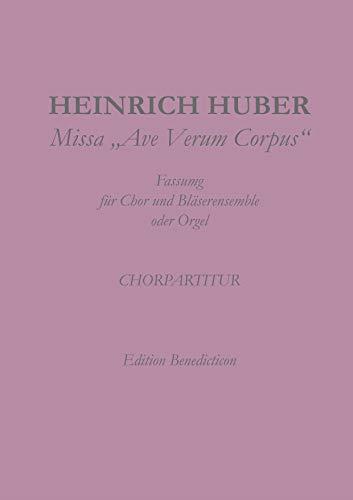 MISSA AVE VERUM CORPUS. CHORPARTITUR | 9783749496693 | HUBER, HEINRICH