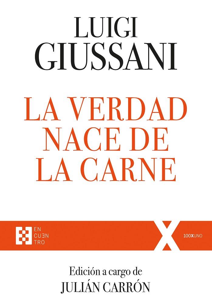 VERDAD NACE DE LA CARNE, LA. EJERCICIOS ESPIRITUALES DE COMUNIÓN Y LIBERACIÓN (1988-1990) | 9788413390277 | GIUSSANI, LUIGI