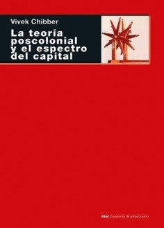 TEORIA POSCOLONIAL Y EL ESPECTRO DEL CAPITAL, LA | 9788446050322 | CHIBBER, VIVEK
