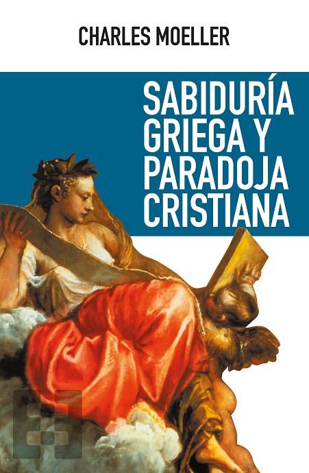 SABIDURÍA GRIEGA Y PARADOJA CRISTIANA | 9788413390109 | MOELLER, CHARLES