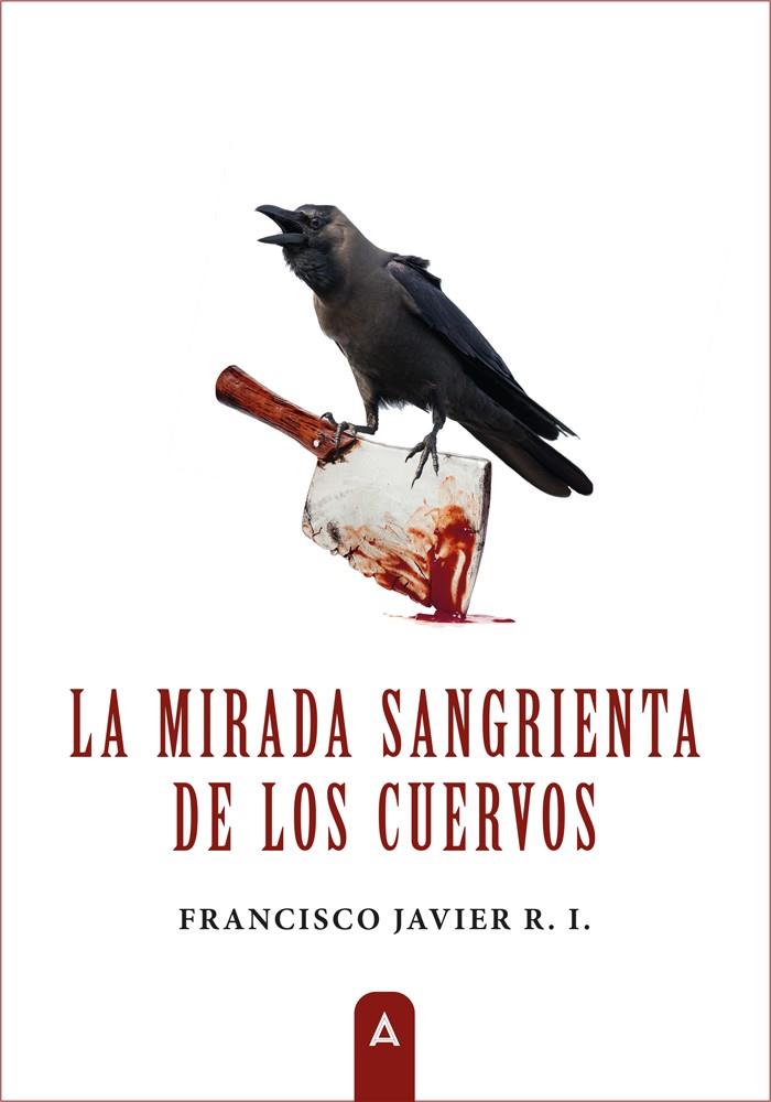 MIRADA SANGRIENTA DE LOS CUERVOS, LA | 9788419864062 | RUIZ IBÁÑEZ, FRANCISCO JAVIER