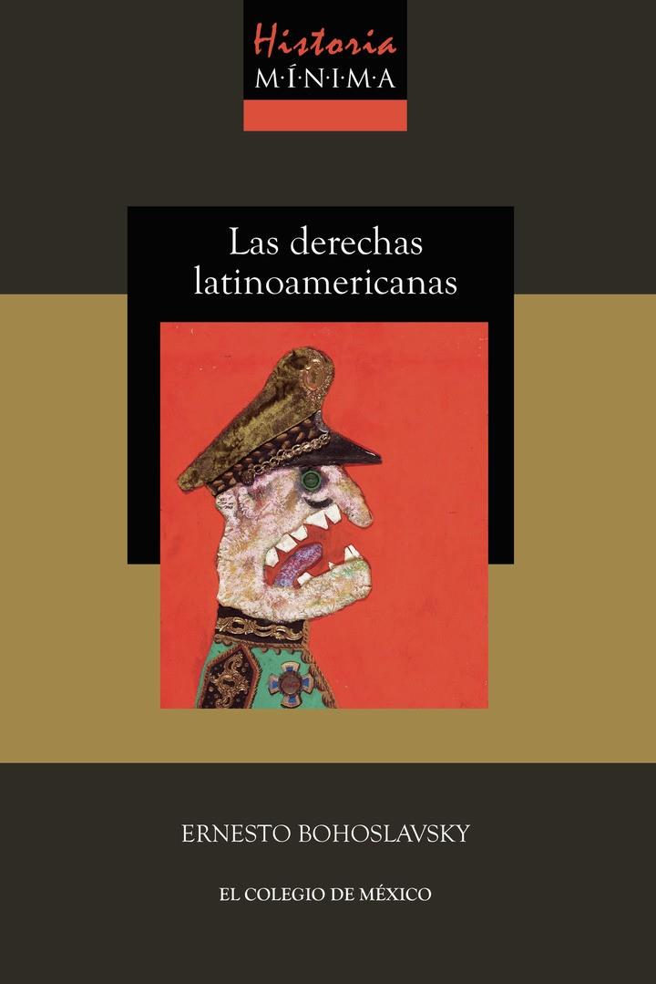 HISTORIA MÍNIMA DE LAS DERECHAS LATINOAMERICANAS | 9786075644004 | BOHOSLAVSKY,, ERNESTO
