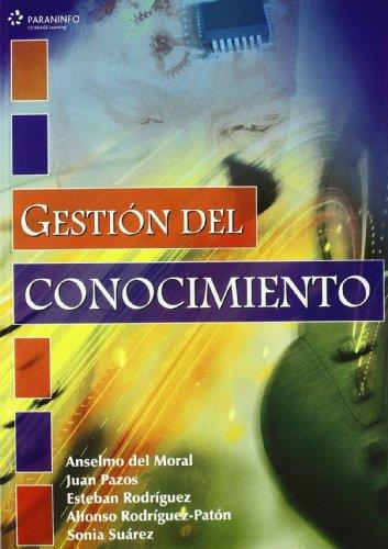 GESTIÓN DEL CONOCIMIENTO | 9788497325486 | DEL MORAL BUENO, ANSELMO / PAZOS SIERRA, JUAN / RODRIGUEZ FERNANDEZ, ESTEBAN / RODRIGUEZ-PATON ARADA