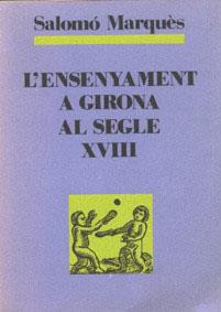 ENSENYAMENT A GIRONA AL SEGLE XVIII, L' | 9788460038337 | MARQUÉS, SALOMÓ