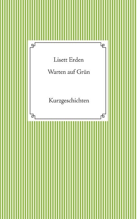 WARTEN AUF GRÜN | 9783750402362 | ERDEN, LISETT