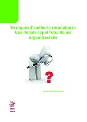 TÈCNIQUES D´AUDITORIA SOCIOLABORAL : UNA MIRADA CAP AL FUTUR DE LES ORGANITZACIONS | 9788413130651 | RODRÍGUEZ DEL PINO, JUAN ANTONIO