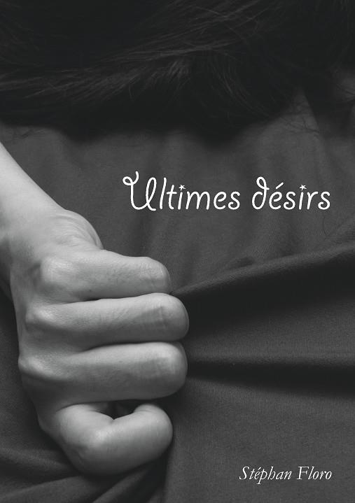 ULTIMES DÉSIRS | 9782322133543 | FLORO, STEPHAN
