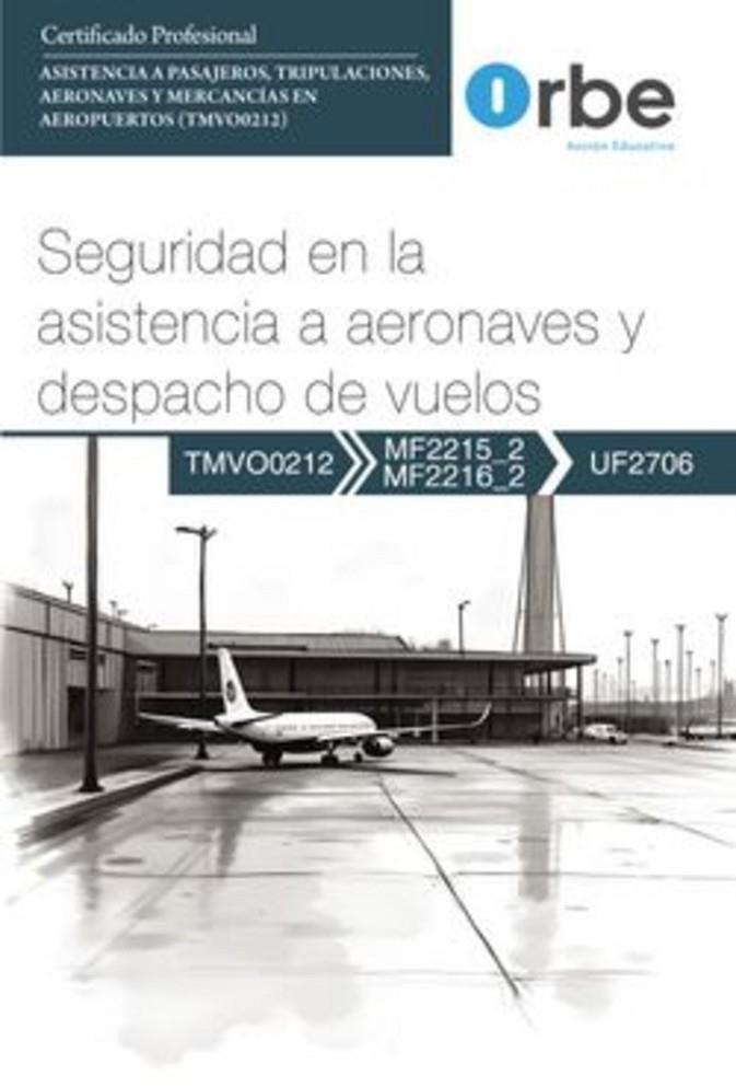 SEGURIDAD EN LA ASISTENCIA A AERONAVES Y DESPACHO DE VUELOS | 9788410419650