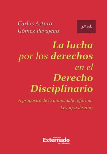 LUCHA POR LOS DERECHOS EN EL DERECHO DISCIPLINAIO, LA | 9789587903676 | ARTURO GÓMEZ, CARLOS
