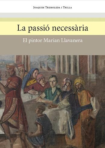 PASSIÓ NECESSÀRIA, LA | 9788494641732 | TREMOLEDA I TRILLA, JOAQUIM